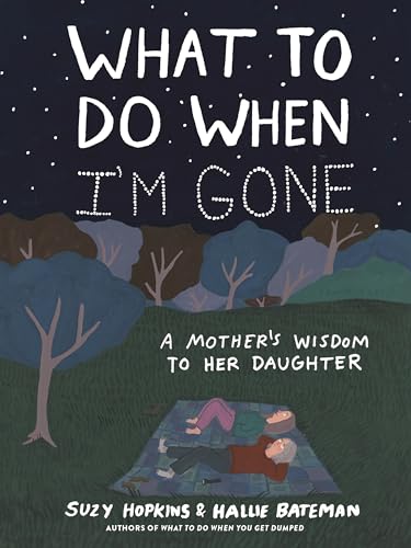 What to Do When I'm Gone: A Mother's Wisdom to Her Daughter - Hardcover