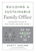 Building a Sustainable Family Office: An Insider's Guide to What Works and What Doesn't - Hardcover