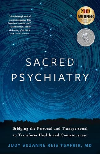 Sacred Psychiatry: Bridging the Personal and Transpersonal to Transform Health and Consciousness - Paperback