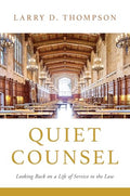 Quiet Counsel: Looking Back on a Life of Service to the Law - Hardcover