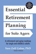 Essential Retirement Planning for Solo Agers: A Retirement and Aging Roadmap for Single and Childless Adults (Retirement Planning Book, Aging, Estate - Paperback