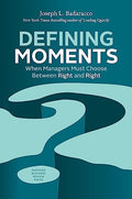 Defining Moments: When Managers Must Choose Between Right and Right - Hardcover