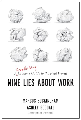 Nine Lies about Work: A Freethinking Leader's Guide to the Real World - Hardcover