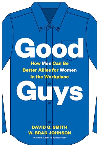 Good Guys: How Men Can Be Better Allies for Women in the Workplace - Hardcover