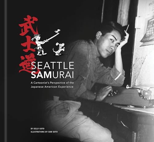 Seattle Samurai: A Cartoonist's Perspective of the Japanese American Experience - Hardcover