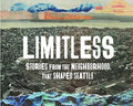 Limitless: Stories from the Neighborhood That Shaped Seattle - Hardcover