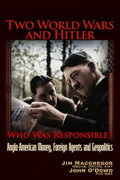 Two World Wars and Hitler: Who Was Responsible?: Anglo-American Money, Foreign Agents and Geopolitics - Paperback