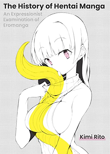 The History of Hentai Manga: An Expressionist Examination of Eromanga - Paperback