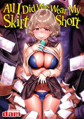 All I Did Was Wear My Skirt Short - Paperback