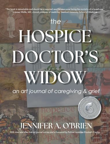 The Hospice Doctor's Widow: An Art Journal of Caregiving and Grief - Hardcover