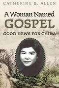 A Woman Named Gospel: Good News for China - Paperback