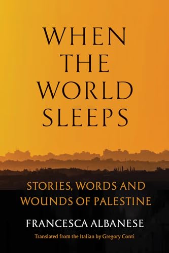 When the World Sleeps: Stories, Words, and Wounds of Palestine - Hardcover