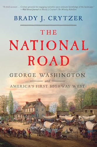 The National Road: George Washington and America's First Highway West - Hardcover