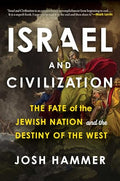 Israel and Civilization: The Fate of the Jewish Nation and the Destiny of the West - Hardcover