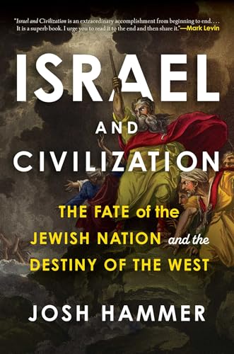 Israel and Civilization: The Fate of the Jewish Nation and the Destiny of the West - Hardcover