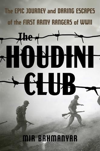 The Houdini Club: The Epic Journey and Daring Escapes of the First Army Rangers of WWII - Hardcover