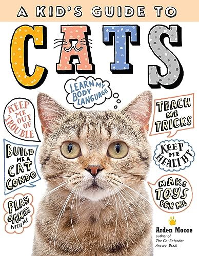 A Kid's Guide to Cats: How to Train, Care For, and Play and Communicate with Your Amazing Pet! - Hardcover