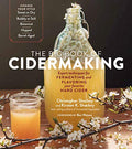 The Big Book of Cidermaking: Expert Techniques for Fermenting and Flavoring Your Favorite Hard Cider - Paperback