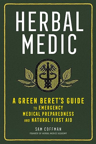 Herbal Medic: A Green Beret's Guide to Emergency Medical Preparedness and Natural First Aid - Paperback