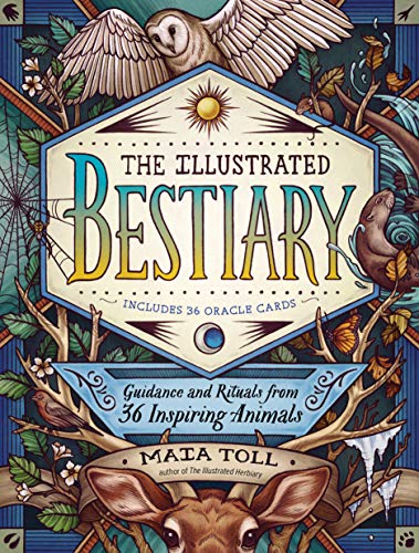 The Illustrated Bestiary: Guidance and Rituals from 36 Inspiring Animals - Hardcover