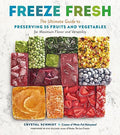 Freeze Fresh: The Ultimate Guide to Preserving 55 Fruits and Vegetables for Maximum Flavor and Versatility - Paperback