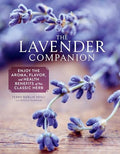 The Lavender Companion: Enjoy the Aroma, Flavor, and Health Benefits of This Classic Herb - Hardcover