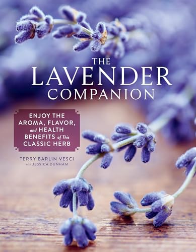 The Lavender Companion: Enjoy the Aroma, Flavor, and Health Benefits of This Classic Herb - Hardcover