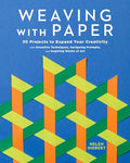 Weaving with Paper: 30 Projects to Expand Your Creativity with Inventive Techniques, Intriguing Prompts, and Inspiring Works of Art - Paperback