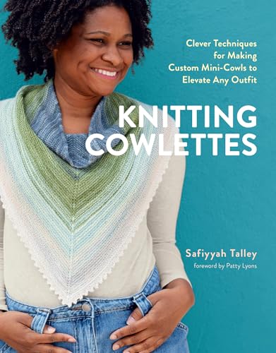 Knitting Cowlettes: Clever Techniques for Making Custom Mini-Cowls to Elevate Any Outfit - Hardcover