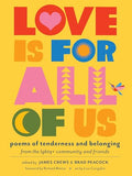 Love Is for All of Us: Poems of Tenderness and Belonging from the LGBTQ+ Community and Friends - Paperback