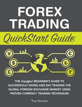 Forex Trading QuickStart Guide: The Simplified Beginner's Guide to Successfully Swing and Day Trading the Global Foreign Exchange Market Using Proven - Hardcover