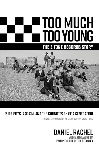 Too Much Too Young, the 2 Tone Records Story: Rude Boys, Racism, and the Soundtrack of a Generation - Hardcover