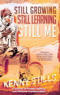 Still Growing, Still Learning, Still Me: A Journey of Protest, Healing, and Personal Transformation - Hardcover