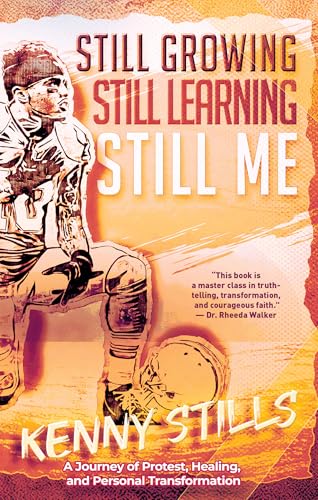 Still Growing, Still Learning, Still Me: A Journey of Protest, Healing, and Personal Transformation - Hardcover