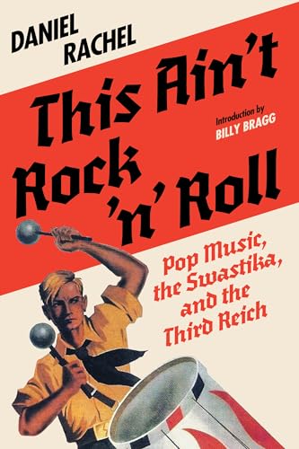 This Ain't Rock 'n' Roll: Pop Music, the Swastika, and the Third Reich - Hardcover