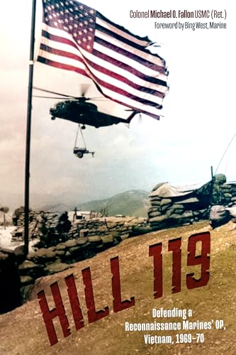 Hill 119: Defending a Reconnaissance Marines' Op, Vietnam, 1969-70 - Hardcover