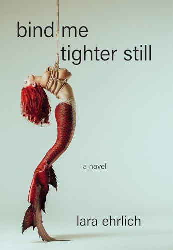 Bind Me Tighter Still - Paperback