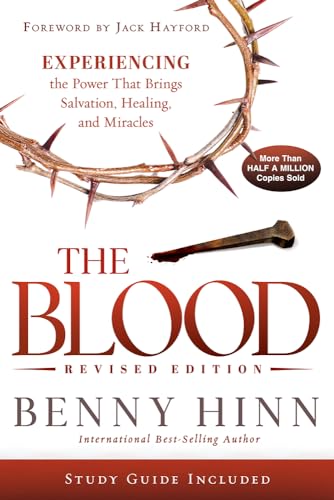 The Blood Revised Edition: Experiencing the Power That Brings Salvation, Healing, and Miracles - Paperback