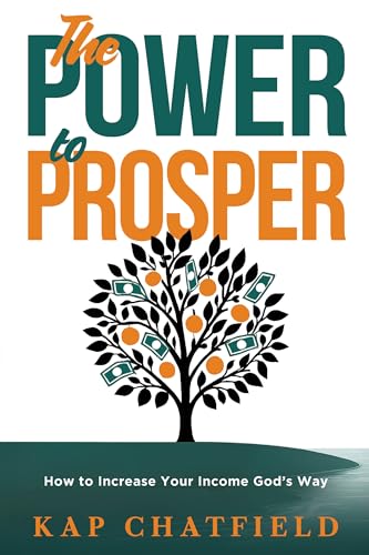 The Power to Prosper: How to Increase Your Income God's Way - Paperback