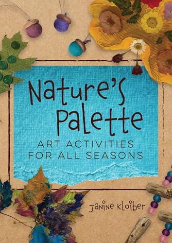 Nature's Palette: Art Activities for All Seasons - Paperback
