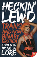 Heckin' Lewd: Trans and Nonbinary Erotica - Paperback