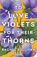 To Love Violets for Their Thorns - Paperback