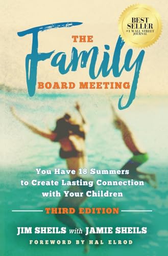 Family Board Meeting: You Have 18 Summers to Create Lasting Connection with Your Children Third Edition - Hardcover