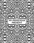 An Indigenous Present - Hardcover