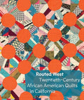 Routed West: Twentieth-Century African American Quilts in California - Hardcover