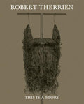 Robert Therrien: This Is a Story - Hardcover
