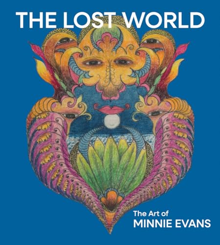 The Lost World: The Art of Minnie Evans - Hardcover
