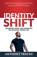 Identity Shift: Upgrade How You Operate to Elevate Your Life - Paperback