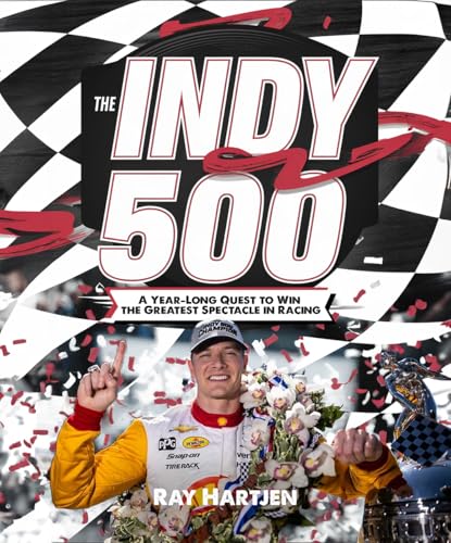 The Indy 500: A Year-Long Quest to Win the Greatest Spectacle in Racing - Paperback
