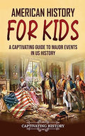 American History for Kids: A Captivating Guide to Major Events in US History - Hardcover